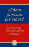 ¿CÓMO PIENSAN LOS RICOS?: El poder del PENSAMIENTO POSITIVO sinopsis y comentarios