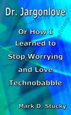 dr. jargonlove: or how i learned to stop worrying and love technobabble book cover image
