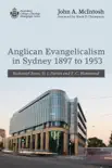 Anglican Evangelicalism in Sydney 1897 to 1953 synopsis, comments