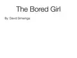 The Bored Girl synopsis, comments