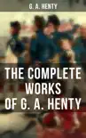 The Complete Works of G. A. Henty synopsis, comments