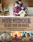 Weekend Woodworking For Kids, Teens and Parents synopsis, comments