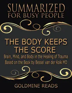 the body keeps the score - summarized for busy people: brain, mind, and body in the healing of trauma: based on the book by bessel van der kolk md book cover image