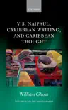 V.S. Naipaul, Caribbean Writing, and Caribbean Thought synopsis, comments