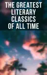 The Greatest Literary Classics Of All Time