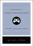 Becoming a Video Game Designer synopsis, comments