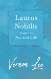 Laurus Nobilis - Chapters on Art and Life synopsis, comments