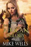 The African Trilogy, Book 1 (Lust, Money & Murder #7) sinopsis y comentarios