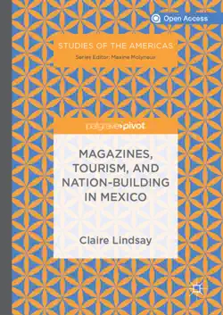 magazines, tourism, and nation-building in mexico book cover image