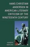 Hans Christian Andersen in American Literary Criticism of the Nineteenth Century sinopsis y comentarios