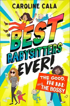 the good, the bad and the bossy (best babysitters ever) imagen de la portada del libro