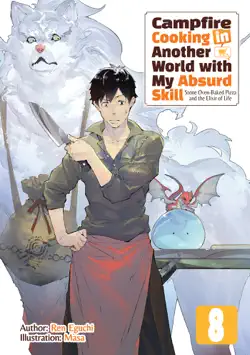 campfire cooking in another world with my absurd skill: volume 8 book cover image