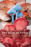 The Book of Fungi book summary, reviews and download