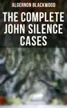 THE COMPLETE JOHN SILENCE CASES synopsis, comments