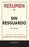 Sin resguardo: Una novela de Barbara Kingsolver: Conversaciones Escritas del Libro sinopsis y comentarios