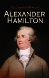 The Complete Works of Alexander Hamilton synopsis, comments