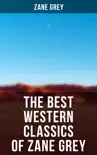 The Best Western Classics of Zane Grey synopsis, comments