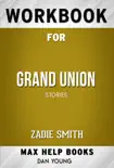 Grand Union: Stories, by Zadie Smith (Max Help Workbooks) sinopsis y comentarios