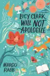 Lucy Clark Will Not Apologize synopsis, comments