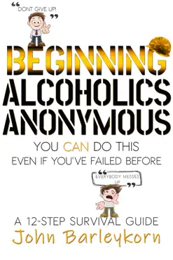 beginning alcoholics anonymous. you can do this even if you failed before. book cover image