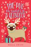 The Pug Who Wanted to Be a Reindeer synopsis, comments