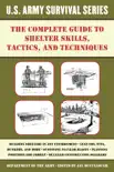 The Complete U.S. Army Survival Guide to Shelter Skills, Tactics, and Techniques synopsis, comments