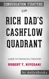 Rich Dad's CashFlow Quadrant: Guide to Financial Freedom by Robert T. Kiyosaki: Conversation Starters sinopsis y comentarios