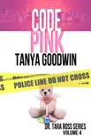 Code Pink-Dr. Tara Ross Series Volume 4 synopsis, comments