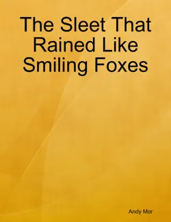 the sleet that rained like smiling foxes imagen de la portada del libro