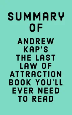summary of andrew kap's the last law of attraction book you'll ever need to read book cover image