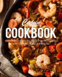 Cajun Cookbook: Discover the Heart of Southern Cooking with Delicious Cajun Recipes book summary, reviews and download