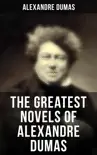 The Greatest Novels of Alexandre Dumas synopsis, comments
