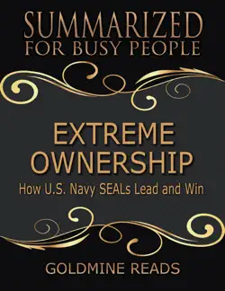 extreme ownership - summarized for busy people: how u s navy seals lead and win book cover image