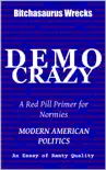 DemoCrazy Modern American Politics An Essay of Ranty Quality synopsis, comments