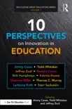 10 Perspectives on Innovation in Education synopsis, comments