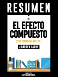 El Efecto Compuesto (The Compound Effect) - Resumen Del Libro De Darren Hardy book summary, reviews and downlod