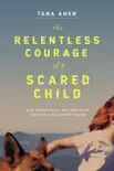The Relentless Courage of a Scared Child synopsis, comments