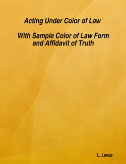 acting under color of law - with sample color of law form and affidavit of truth book cover image