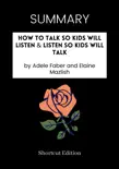 SUMMARY - How to Talk So Kids Will Listen & Listen So Kids Will Talk by Adele Faber and Elaine Mazlish sinopsis y comentarios