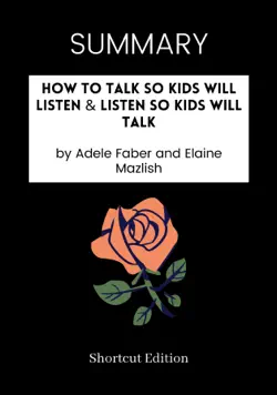 summary - how to talk so kids will listen & listen so kids will talk by adele faber and elaine mazlish book cover image