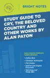 Study Guide to Cry, The Beloved Country and Other Works by Alan Paton synopsis, comments