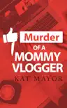 Murder of a Mommy Vlogger synopsis, comments