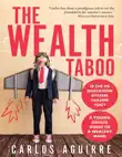 The Wealth Taboo Is the Education System Failing You? A Young Adults' Guide to a Wealthy Mind. “Carlos has done a prodigious job to set the foundation for anyone’s success.” William Bronchick Esq. sinopsis y comentarios