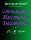 Spalding and Magan's Unpublished Manuscript Testimonies of Ellen G. White sinopsis y comentarios