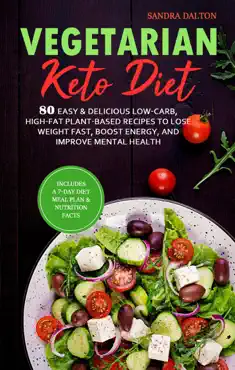 vegetarian keto diet: 80 easy & delicious low-carb, high-fat plant-based recipes to lose weight fast, boost energy, and improve mental health. book cover image