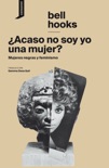 ¿Acaso no soy yo una mujer? book summary, reviews and downlod