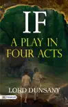 If: A Play in Four Acts sinopsis y comentarios