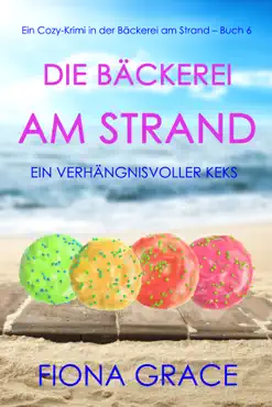 die bäckerei am strand: ein verhängnisvoller keks (ein cozy-krimi aus der bäckerei am strand – buch 6) book cover image