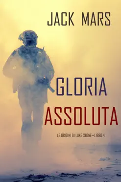 gloria assoluta: le origini di luke stone—libro #4 (un action thriller) book cover image