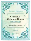 Colección Alejandro Dumas sinopsis y comentarios